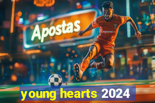 young hearts 2024